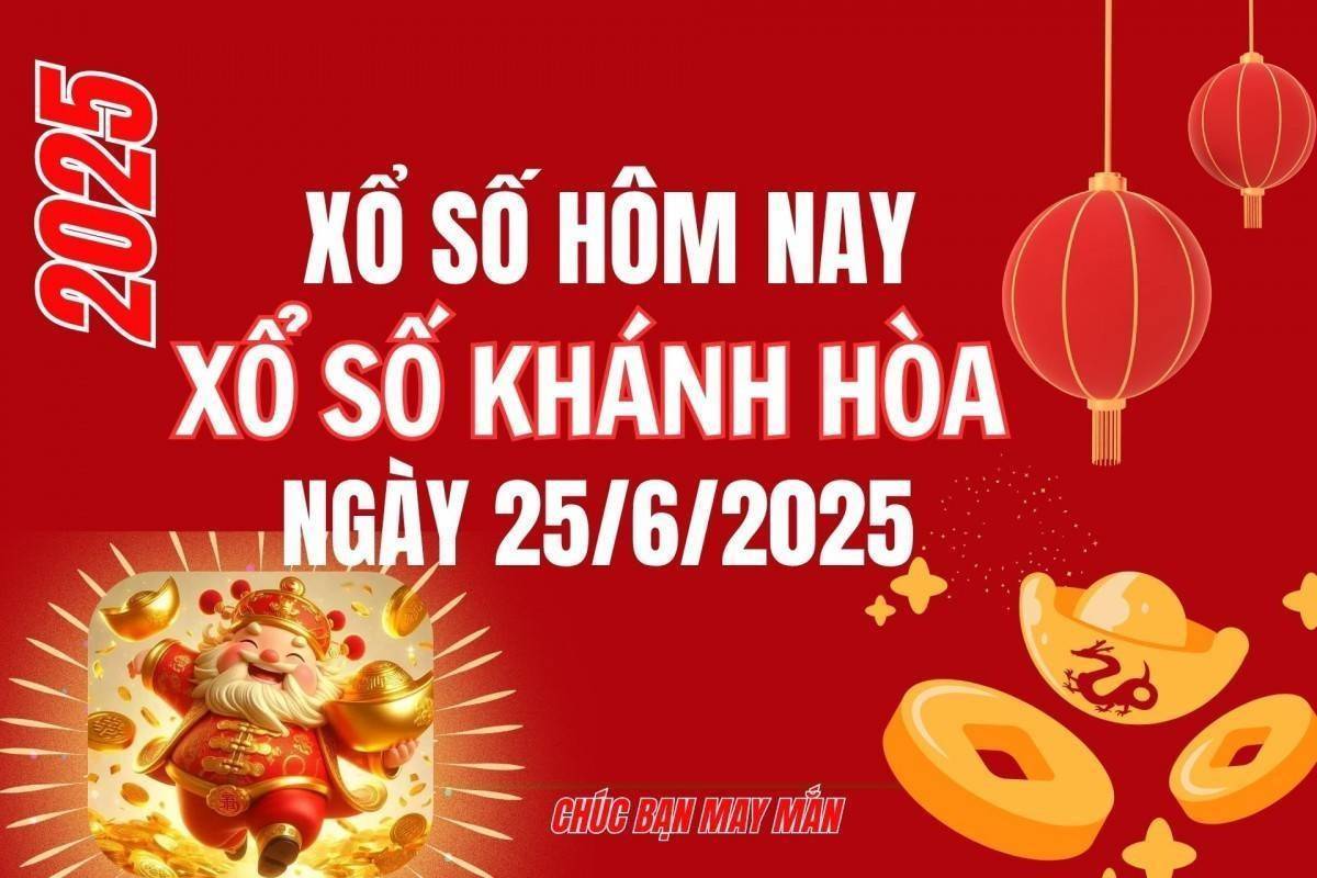 XSKH 25/6, Kết quả xổ số Khánh Hòa hôm nay 25/6/2025, Trực tiếp XSKH ngày 25 tháng 6