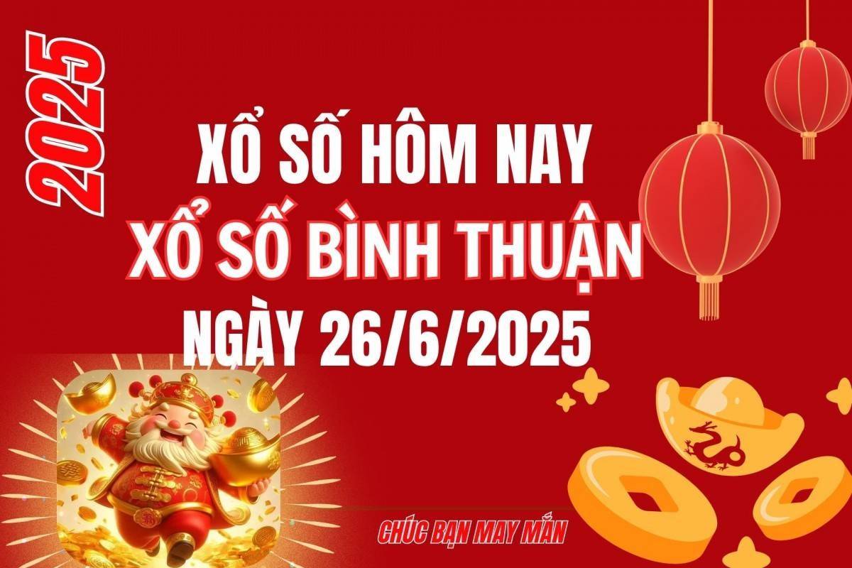 XSBTH 26/6, Kết quả xổ số Bình Thuận hôm nay 26/6/2025, Trực tiếp XSBTH ngày 26 tháng 6