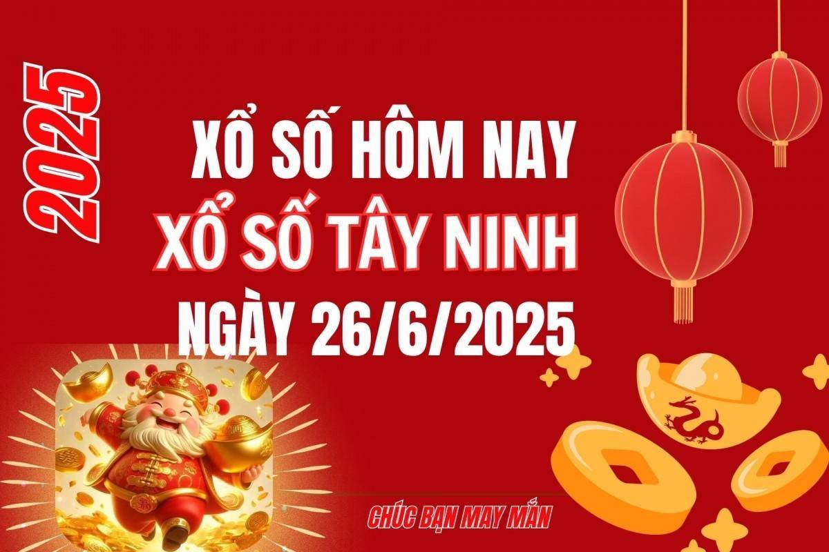 XSTN 26/6, Kết quả xổ số Tây Ninh hôm nay 26/6/2025, Trực tiếp XSTN ngày 26 tháng 6