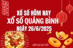 XSQB 26/6, Kết quả xổ số Quảng Bình hôm nay 26/6/2025, Trực tiếp XSQB ngày 26 tháng 6