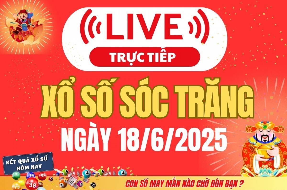 TRỰC TIẾP: Xổ số Sóc Trăng hôm nay ngày 18/6/2025 - XSST 18/6 - Kết quả xổ số Sóc Trăng hôm nay