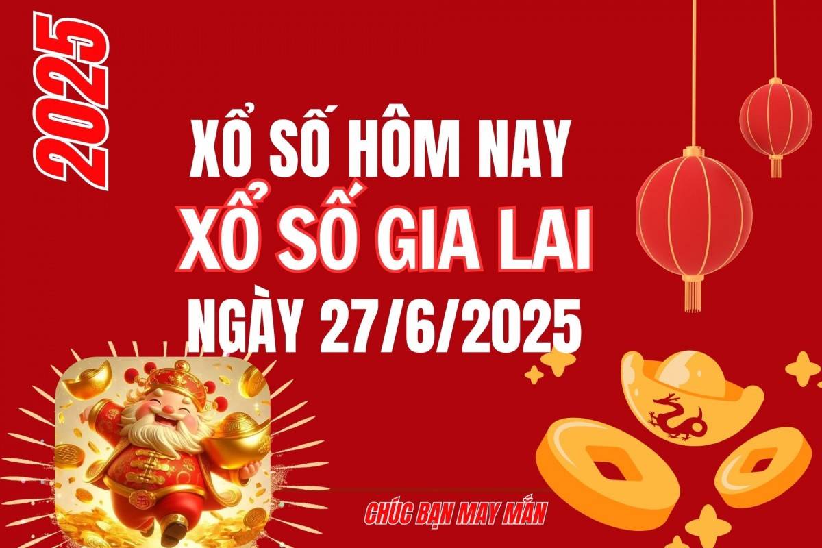 XSGL 20/6, Kết quả xổ số Gia Lai hôm nay 20/6/2025, Trực tiếp XSGL ngày 20 tháng 6
