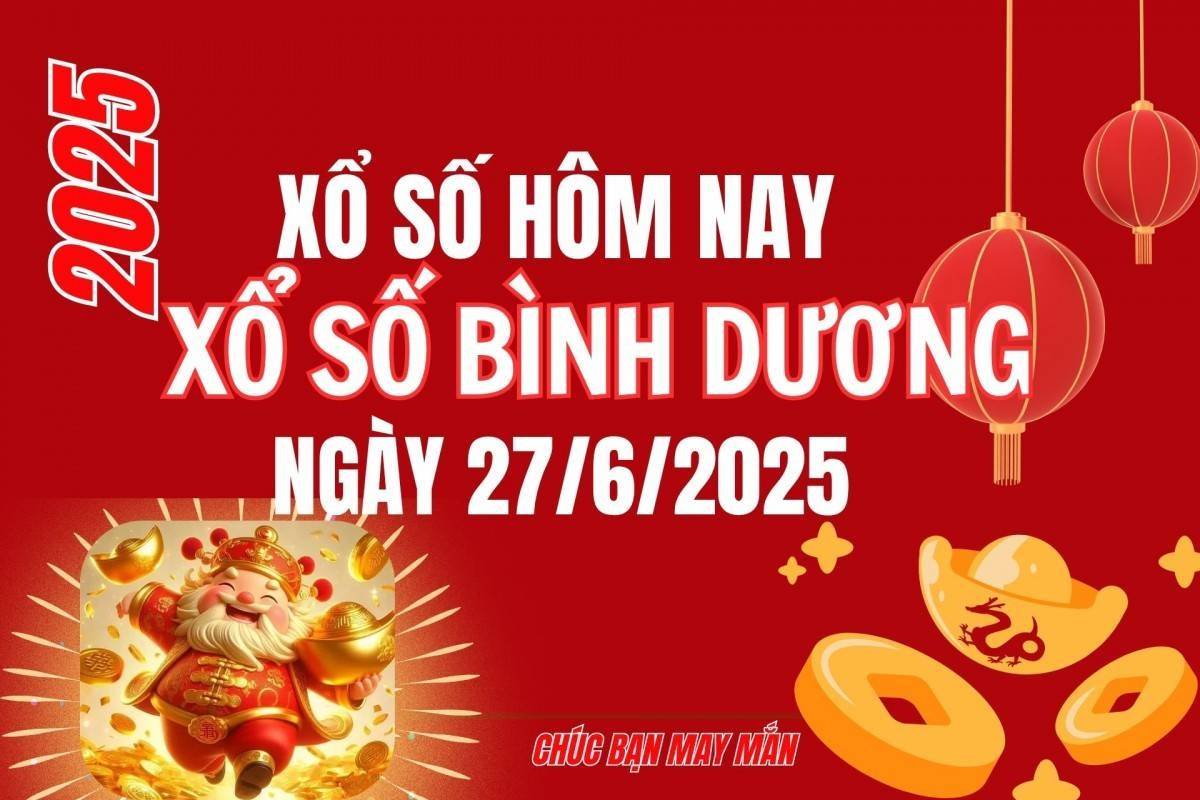 XSBD 27/6, Kết quả xổ số Bình Dương hôm nay 27/6/2025, Trực tiếp XSBD ngày 27 tháng 6