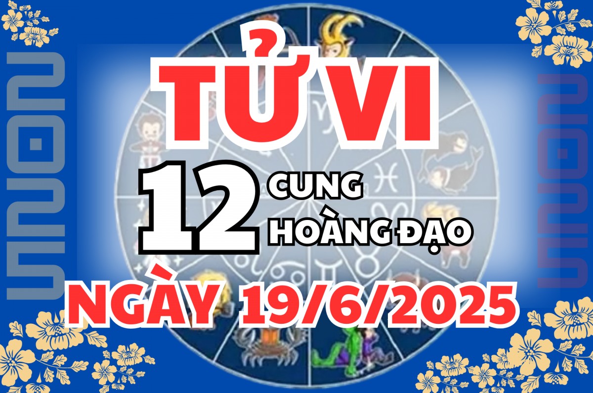 Tử vi 12 cung hoàng đạo ngày 19/6: Thiên Bình tránh tiểu nhân, Song Tử tận dụng thời cơ