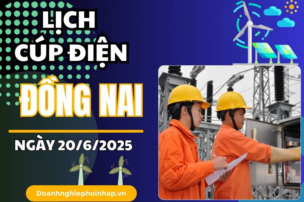 Lịch cúp điện Đồng Nai ngày 19/6/2025 mới nhất hôm nay
