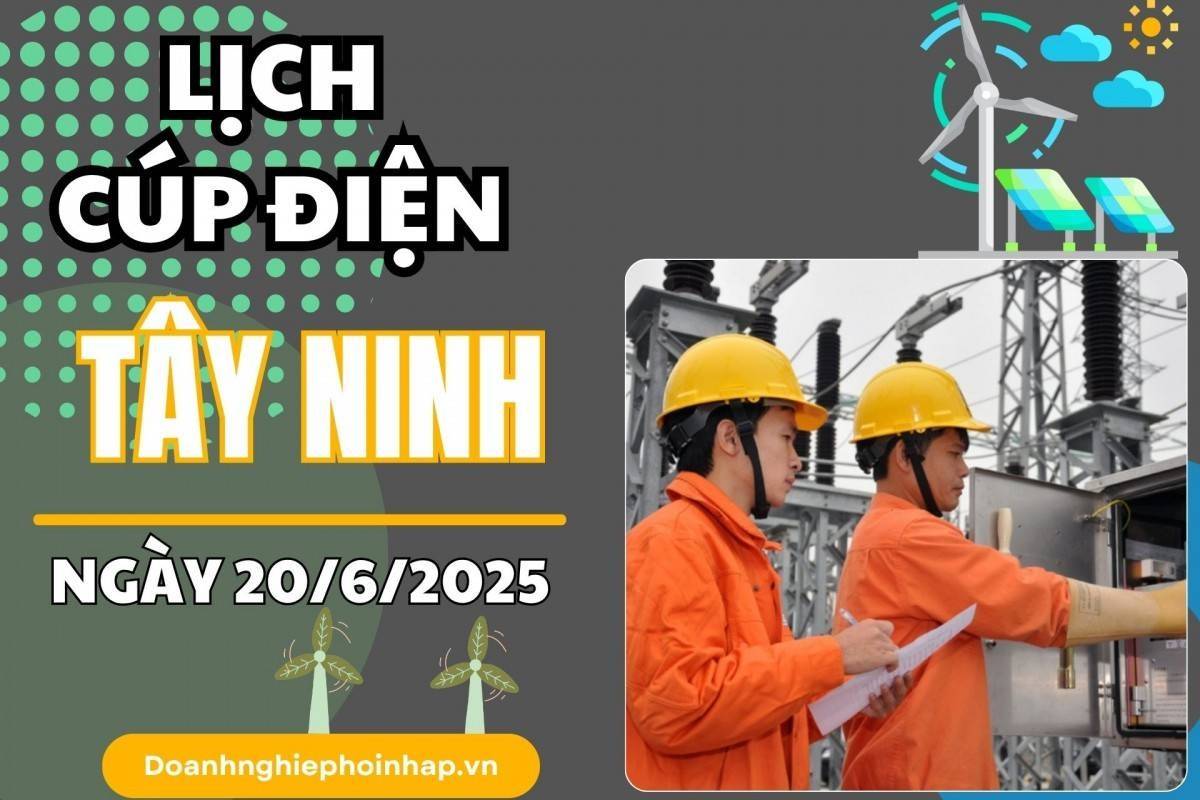 Lịch cúp điện Tây Ninh ngày 20/6/2025 cập nhật mới nhất hôm nay