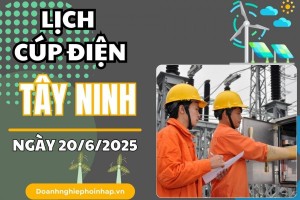 Lịch cúp điện Tây Ninh ngày 20/6/2025 cập nhật mới nhất hôm nay
