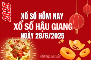 XSHG 28/6, Kết quả xổ số Hậu Giang hôm nay 28/6/2025, Trực tiếp XSHG ngày 28 tháng 6