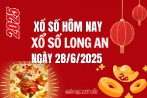 XSLA 28/6, Kết quả xổ số Long An hôm nay 28/6/2025, Trực tiếp XSLA ngày 28 tháng 6