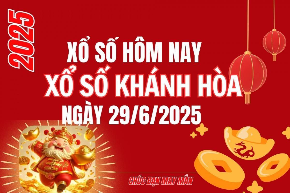 XSKH 29/6, Kết quả xổ số Khánh Hòa hôm nay 29/6/2025, Trực tiếp XSKH ngày 29 tháng 6