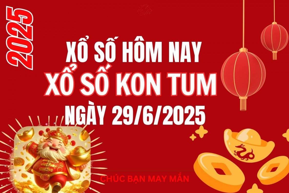 XSKT 29/6, Kết quả xổ số Kon Tum hôm nay 29/6/2025, Trực tiếp XSKT ngày 29 tháng 6
