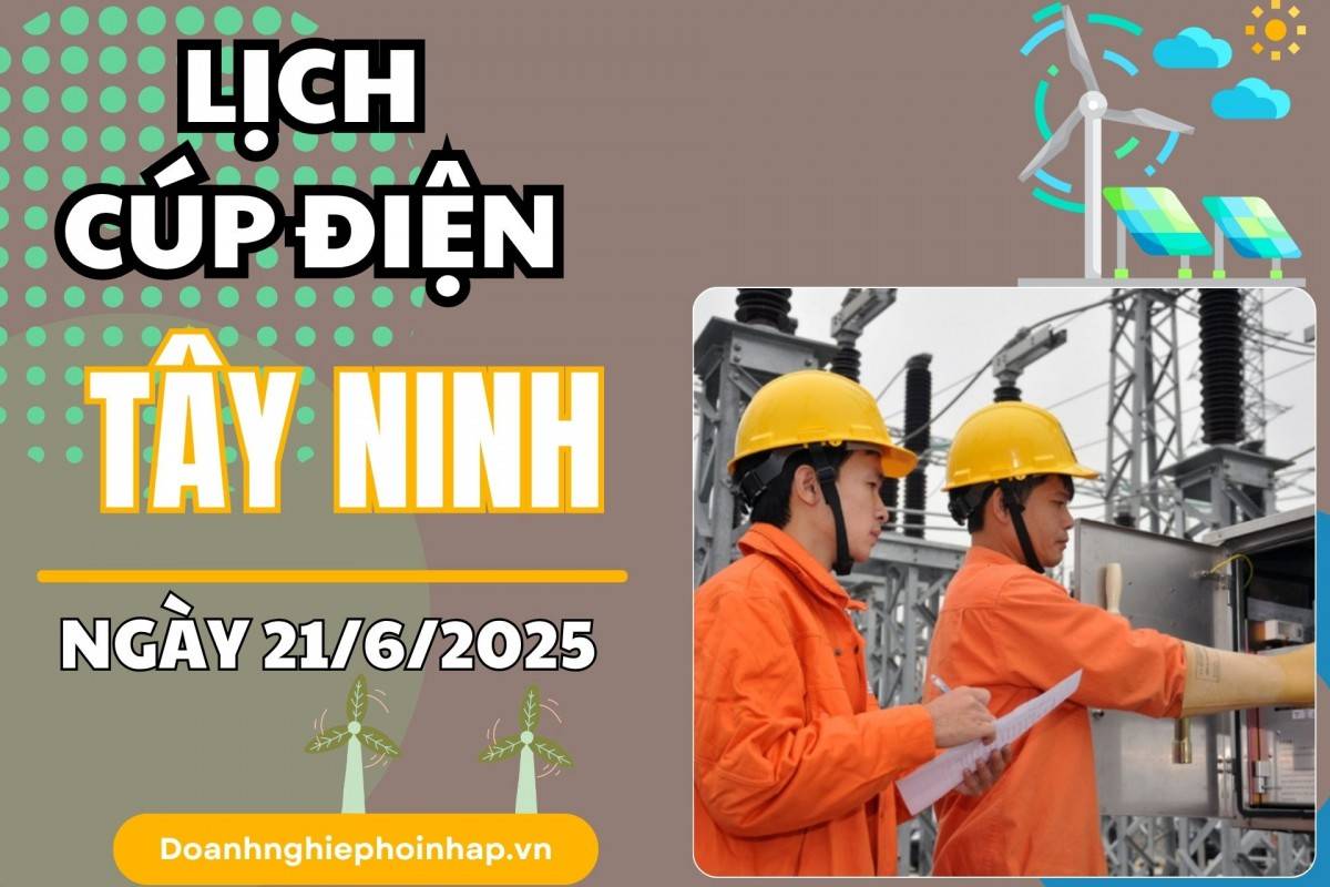 Lịch cúp điện Tây Ninh ngày 20/6/2025 cập nhật mới nhất hôm nay