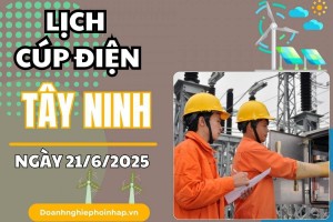 Lịch cúp điện Tây Ninh ngày 21/6/2025 cập nhật mới nhất hôm nay