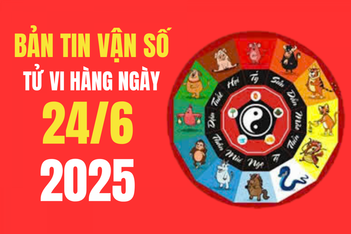 Tử vi - Vận số ngày 24/6/2025: Tuổi nào có được vượng khí bùng nổ, tài lộc kéo về?
