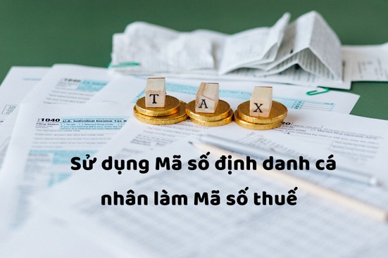 Từ ngày 1/7/2025: Sử dụng số định danh cá nhân thay thế mã số thuế