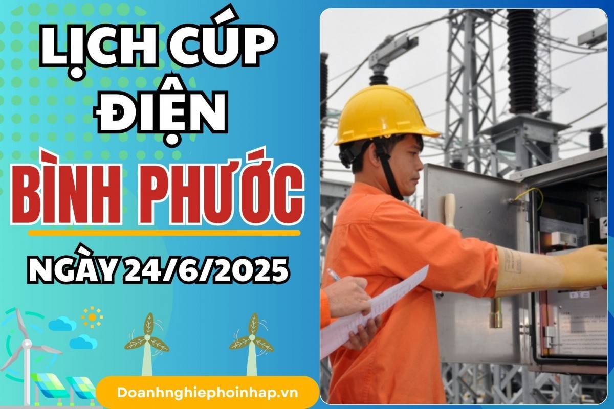 Lịch cúp điện Bình Phước ngày 23/6/2025 cập nhật mới nhất hôm nay
