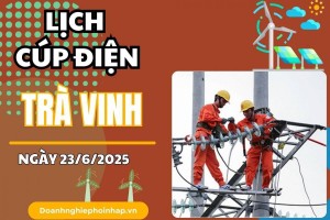 Lịch cúp điện Trà Vinh ngày 23/6/2025 mới nhất hôm nay
