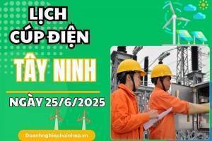 Lịch cúp điện Tây Ninh ngày 25/6/2025 cập nhật mới nhất hôm nay
