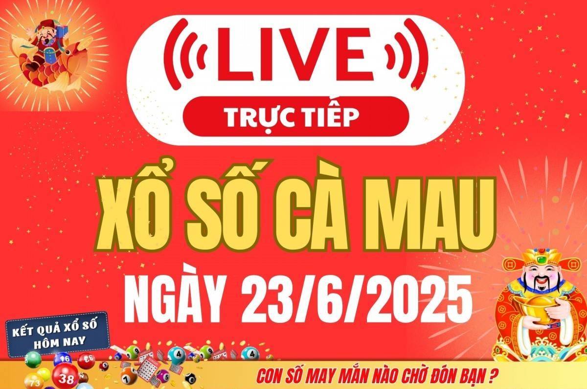 TRỰC TIẾP: Xổ số Cà Mau hôm nay ngày 23/6/2025 - XSCM 23/6 - Kết quả xổ số Cà Mau hôm nay