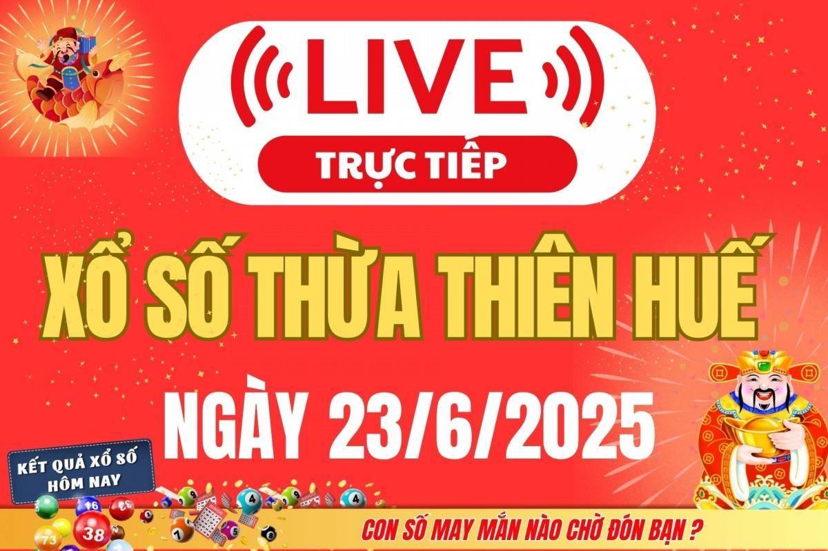 TRỰC TIẾP: Xổ số Thừa Thiên Huế hôm nay ngày 23/6/2025 - XSTTH 23/6 - Kết quả xổ số Thừa Thiên Huế hôm nay