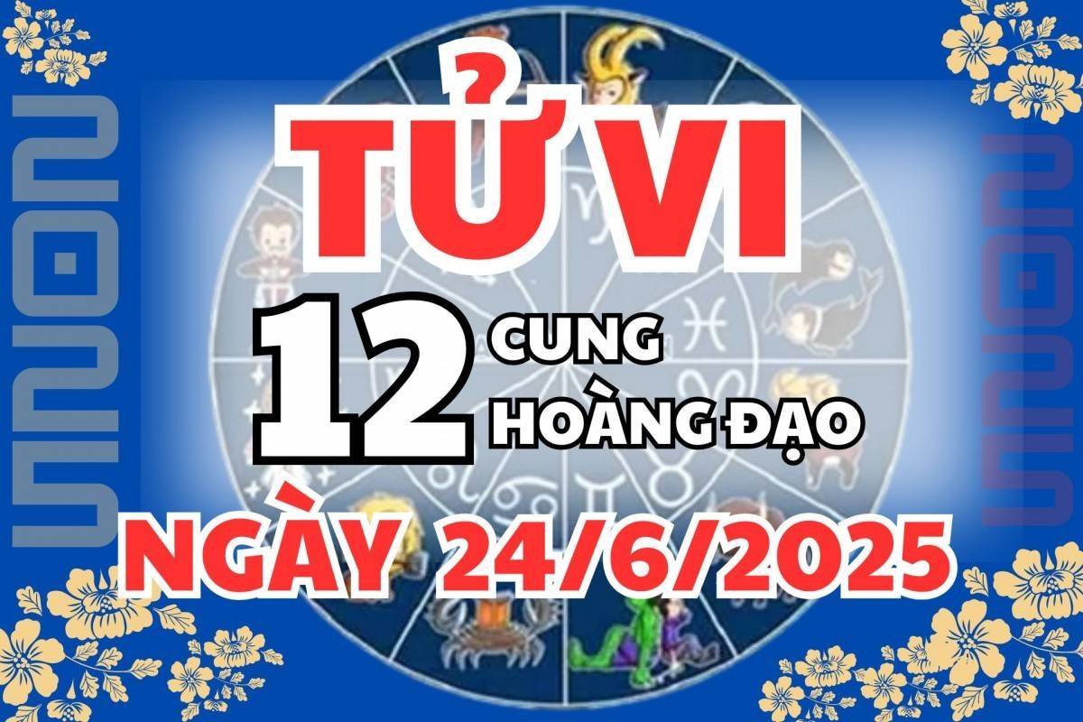 Tử vi 12 cung hoàng đạo ngày 24/6/2025: Ma Kết phòng tiểu nhân, Nhân Mã cẩn thận bị lừa