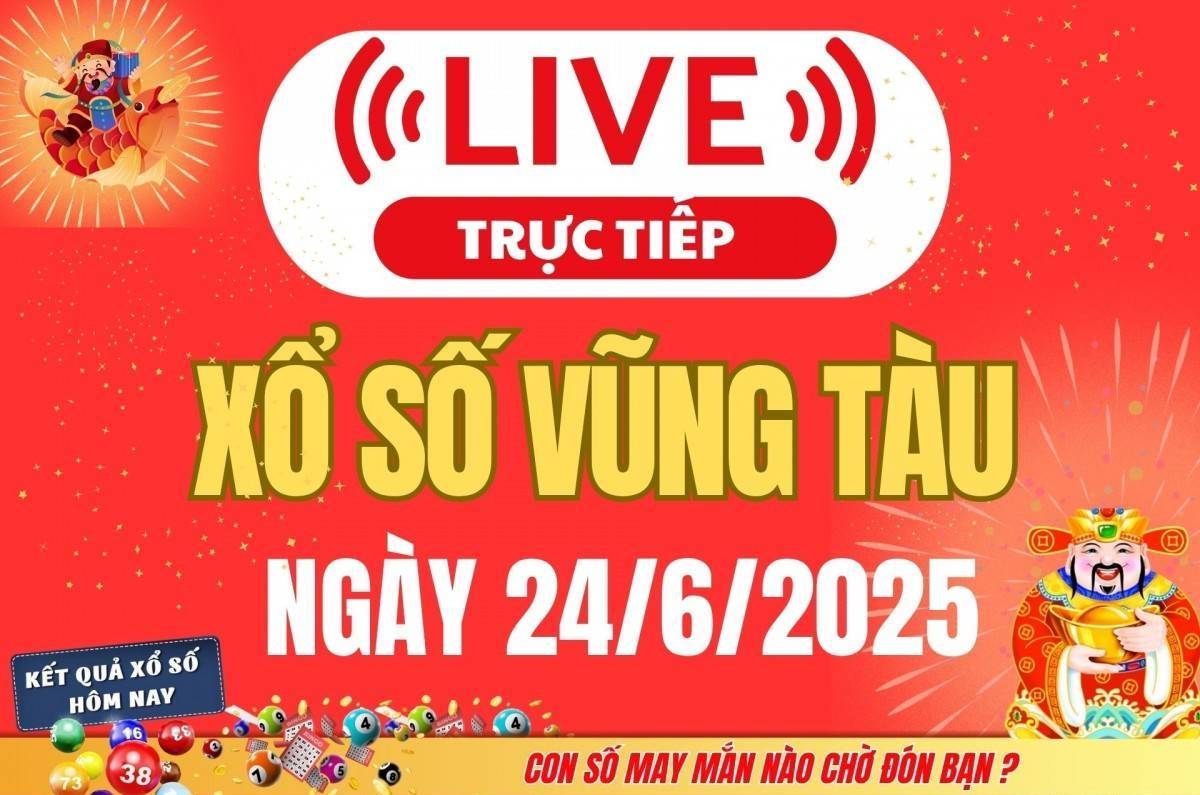 TRỰC TIẾP: XSVT 24/6 - Xổ số Vũng Tàu hôm nay ngày 24/6/2025 -  Kết quả xổ số Vũng Tàu hôm nay