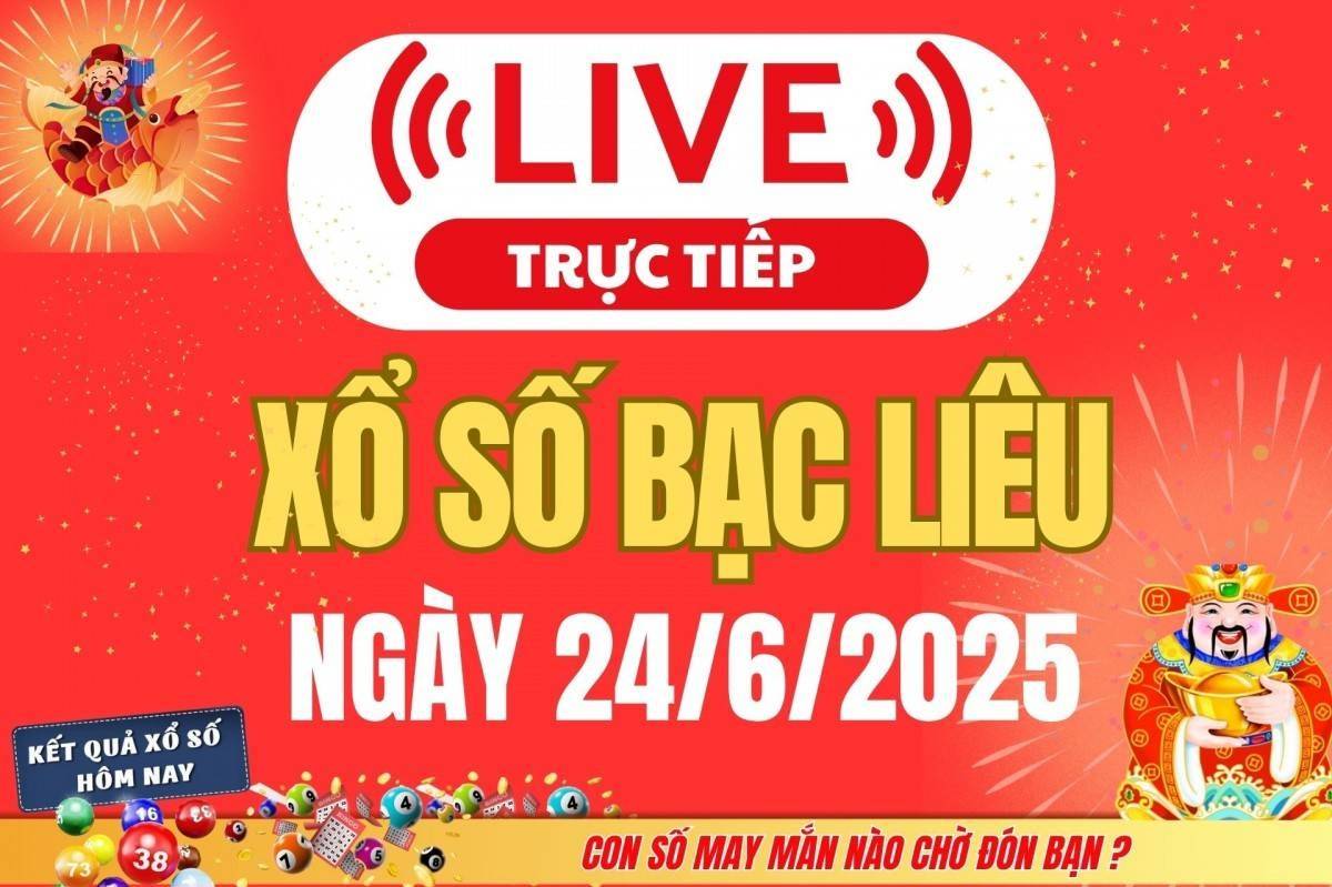 TRỰC TIẾP: Xổ số Bạc Liêu hôm nay ngày 24/6/2025 - XSBL 24/6 - Kết quả xổ số Bạc Liêu hôm nay