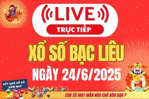 TRỰC TIẾP: Xổ số Bạc Liêu hôm nay ngày 24/6/2025 - XSBL 24/6 - Kết quả xổ số Bạc Liêu hôm nay