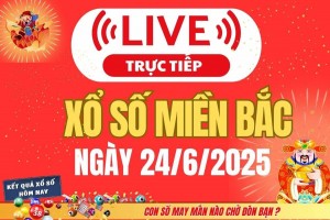 TRỰC TIẾP: Kết quả Xổ số miền Bắc hôm nay 24/6/2025 - XSMB 24/6 - xổ số hôm nay ngày 24 tháng 6