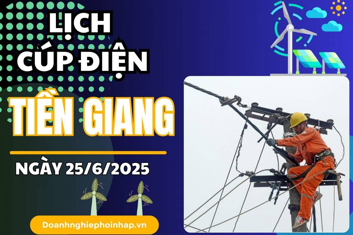 Lịch cúp điện Tiền Giang ngày 24/6/2025 mới nhất hôm nay