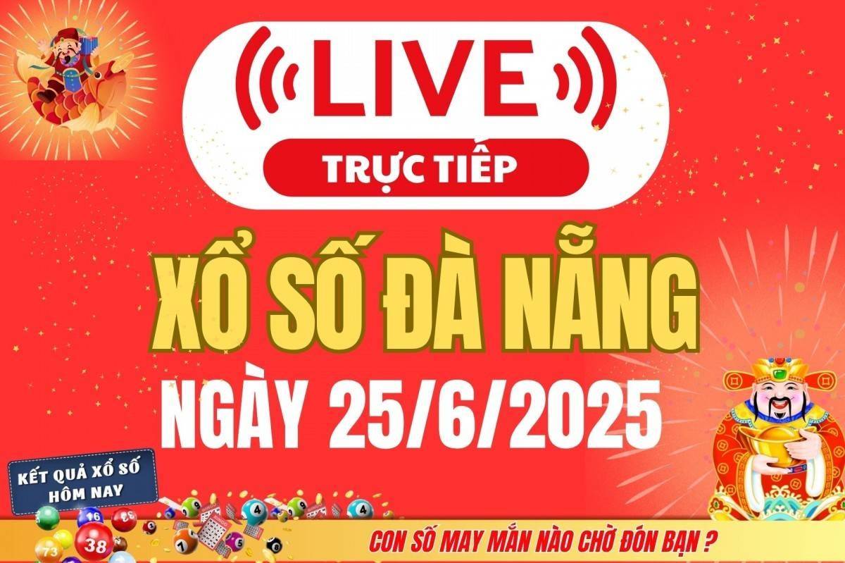 TRỰC TIẾP: Xổ số Đà Nẵng hôm nay ngày 25/6/2025 - XSDNA 25/6 - Kết quả xổ số Đà Nẵng hôm nay