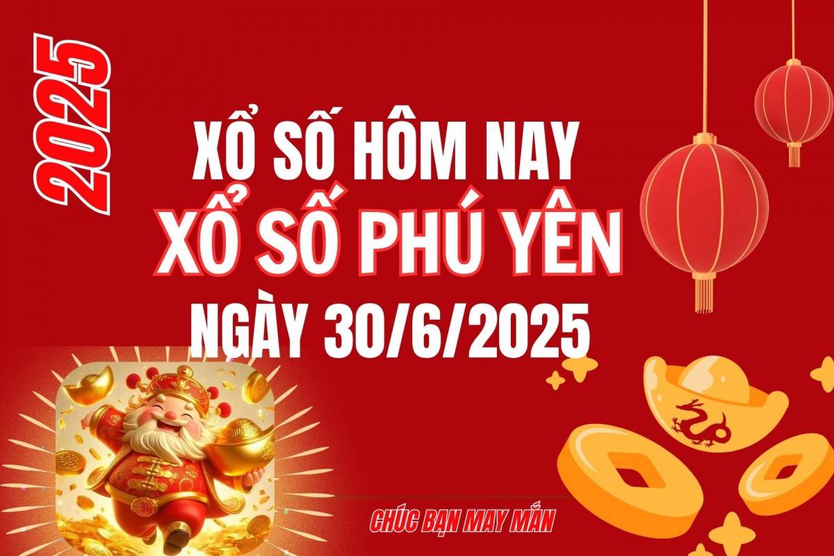 XSPY 30/6, Kết quả xổ số Phú Yên hôm nay 30/6/2025, Trực tiếp XSPY ngày 30 tháng 6