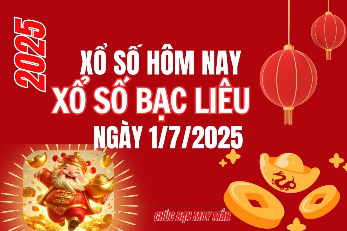 XSBL 1/7, Kết quả xổ số Bạc Liêu hôm nay 1/7/2025, Trực tiếp XSBL ngày 1 tháng 7