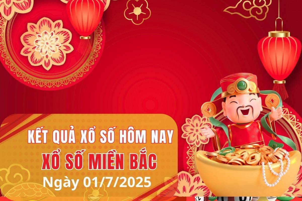XSMB 1/7, Xổ số miền Bắc ngày 1 tháng 7, Trực tiếp Kết quả Xổ số miền Bắc hôm nay ngày 1/7/2025