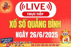 Xổ số Quảng Bình hôm nay ngày 26/6/2025 - XSQB 26/6 - Kết quả xổ số Quảng Bình hôm nay