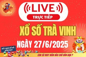 Trực tiếp: XSVL 27/6 - Xổ số Trà Vinh hôm nay ngày 27/6/2025 - Kết quả xổ số Trà Vinh hôm nay