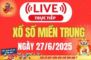 TRỰC TIẾP: XSMT 27/6 - Kết quả xổ số miền Trung hôm nay 27/6 - Xổ số miền Trung thứ Sáu ngày 27/6/2025