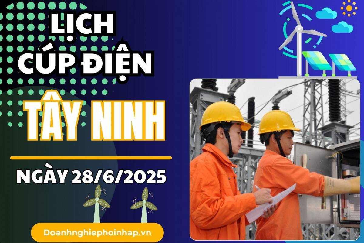 Lịch cúp điện Tây Ninh ngày 27/6/2025 cập nhật mới nhất hôm nay