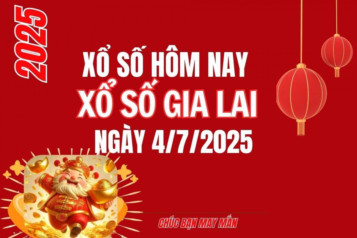 XSGL 4/7, Kết quả xổ số Gia Lai hôm nay 4/7/2025, Trực tiếp XSGL ngày 4 tháng 7