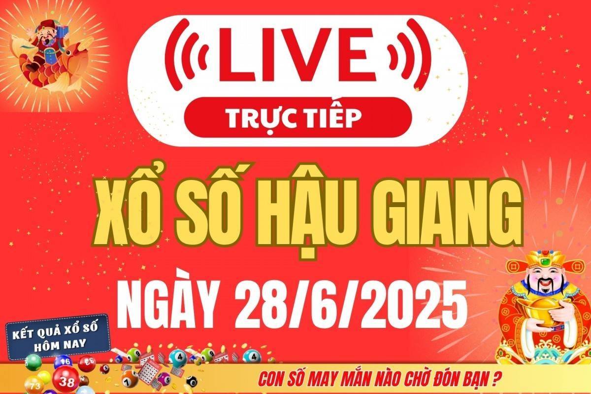 TRỰC TIẾP: Xổ số Hậu Giang hôm nay ngày 28/6/2025 - XSHG 28/6 - Kết quả xổ số Hậu Giang hôm nay