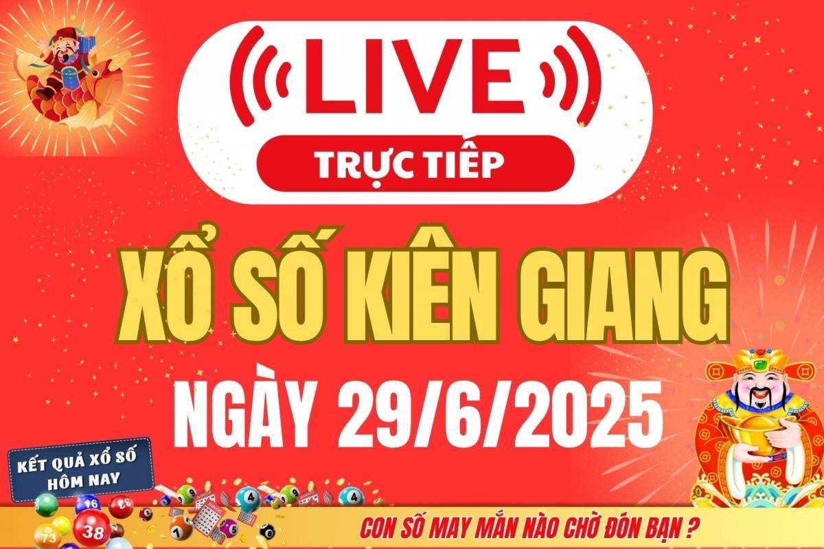 TRỰC TIẾP: Xổ số Kiên Giang hôm nay ngày 29/6/2025 - XSKG 29/6 - Kết quả xổ số Kiên Giang hôm nay