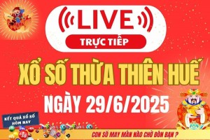 TRỰC TIẾP: Xổ số Thừa Thiên Huế hôm nay ngày 29/6/2025 - XSTTH 29/6 - Kết quả xổ số Thừa Thiên Huế hôm nay