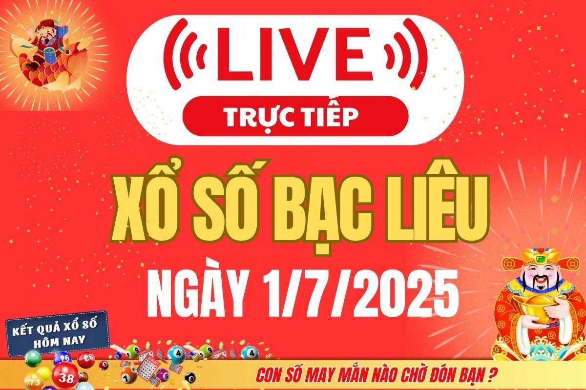 TRỰC TIẾP: Xổ số Bạc Liêu hôm nay ngày 1/7/2025 - XSBL 1/7 - Kết quả xổ số Bạc Liêu hôm nay