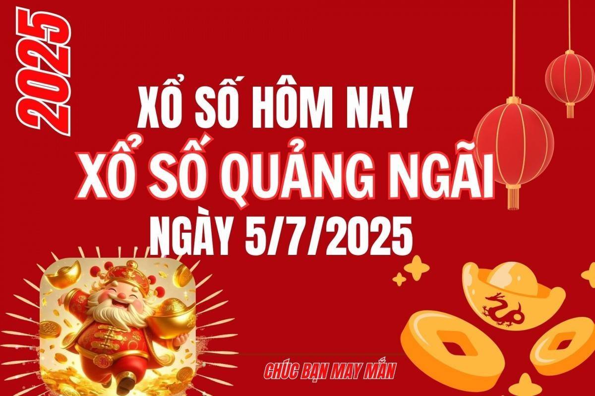 XSQNG 5/7, Kết quả xổ số Quảng Ngãi hôm nay 5/7/2025, Trực tiếp XSQNG ngày 5 tháng 7