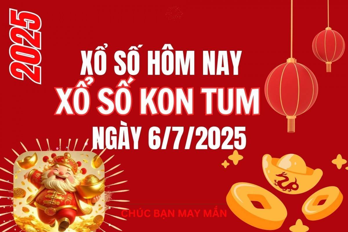 XSKT 6/7, Kết quả xổ số Kon Tum hôm nay 6/7/2025, Trực tiếp XSKT ngày 6 tháng 7