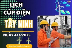 Lịch cúp điện Tây Ninh ngày 4/7/2025 cập nhật mới nhất hôm nay