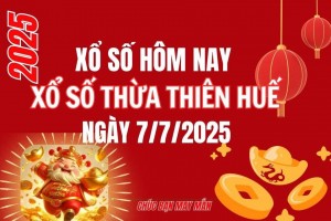 XSTTH 7/7, Kết quả xổ số Thừa Thiên Huế hôm nay 7/7/2025, Trực tiếp XSTTH ngày 7 tháng 7