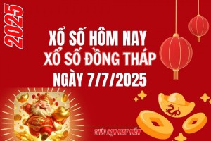 XSDT 7/7, Kết quả xổ số Đồng Tháp hôm nay 7/7/2025, Trực tiếp XSDT ngày 7 tháng 7