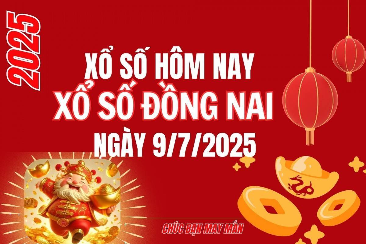 XSDN 9/7, Kết quả xổ số Đồng Nai hôm nay 9/7/2025, Trực tiếp XSDN ngày 9 tháng 7