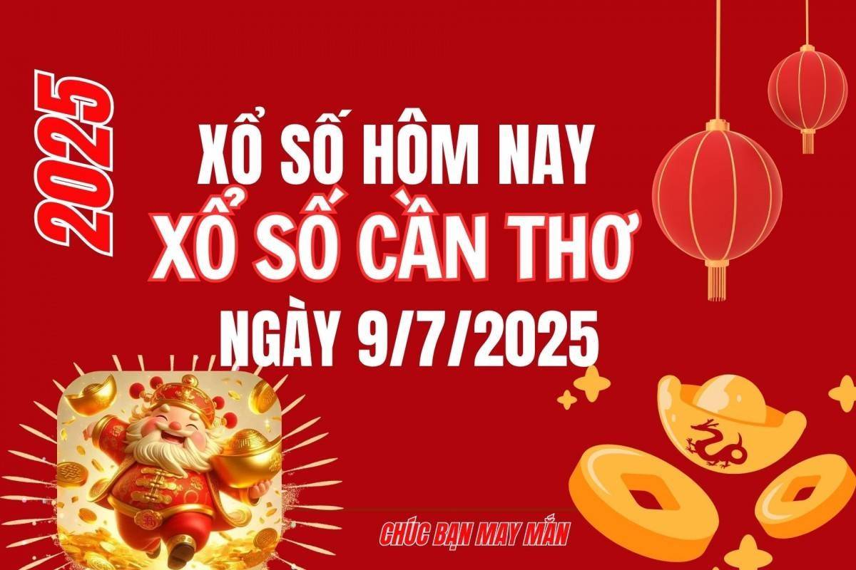 XSCT 9/7, Kết quả xổ số Cần Thơ hôm nay 9/7/2025, Trực tiếp XSCT ngày 9 tháng 7